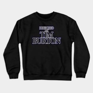 Directed by Tim Burton Crewneck Sweatshirt